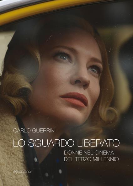 Lo sguardo liberato. Donne nel cinema del terzo millennio - Carlo Guerrini - copertina
