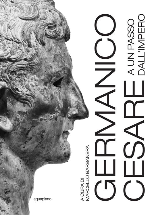 Germanico Cesare a un passo dall'Impero. Ediz. a colori - copertina