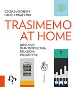 TrasiMemo at home. Dieci anni di antropologia, relazioni, prospettive. Nuova ediz.