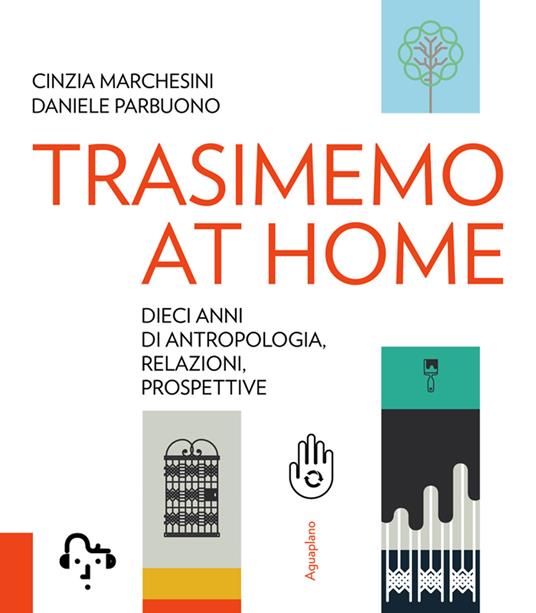 TrasiMemo at home. Dieci anni di antropologia, relazioni, prospettive. Nuova ediz. - Cinzia Marchesini,Daniele Parbuono - copertina