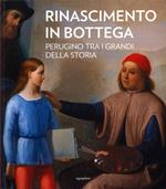 Rinascimento in bottega. Perugino tra i grandi della storia