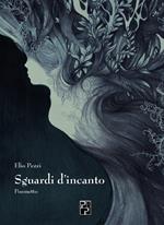 Sguardi d'incanto. Poemetto