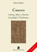 Cancro. Scienza, mito e destino. Oncologia e Umanesimo. Ediz. ampliata