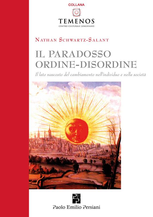 il paradosso ordine-disordine. Il lato nascosto del cambiamento nell'individuo e nella società - Nathan Schwartz-Salant - copertina