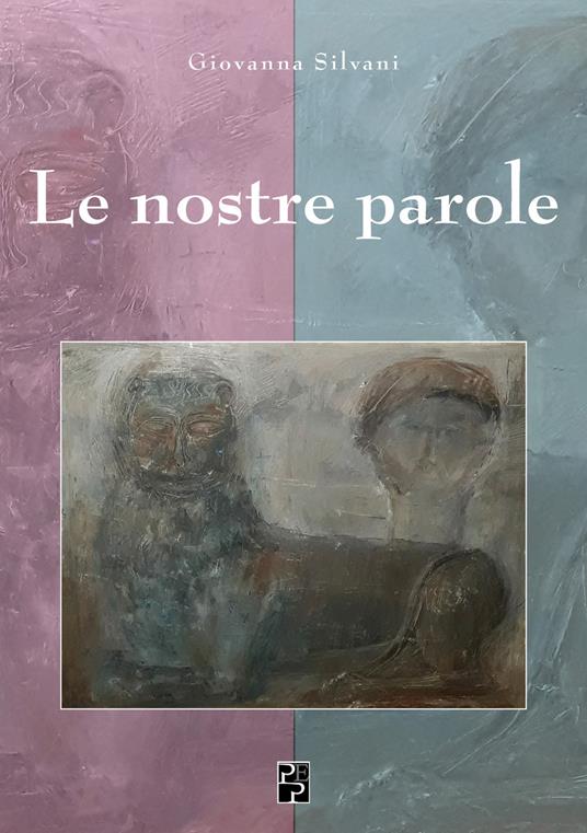 Le nostre parole. Ediz. italiana e inglese - Giovanna Silvani - copertina