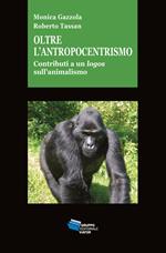 Oltre l'antropocentrismo. Contributo a un logos sull'animalismo