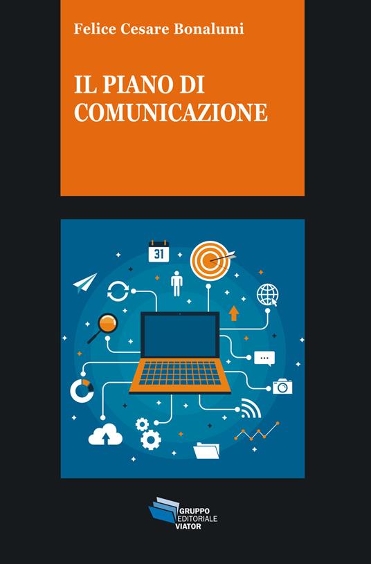 Il piano di comunicazione - Felice Cesare Bonalumi - copertina