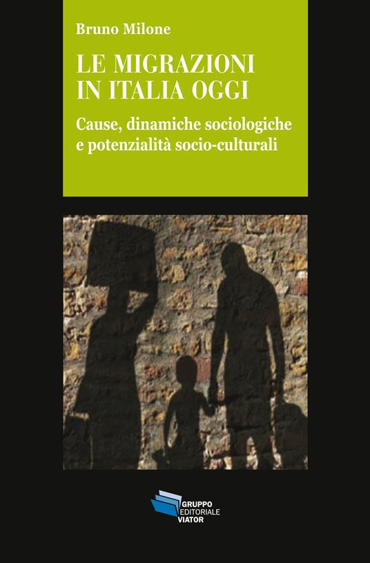 Le migrazioni in Italia oggi. Cause, dinamiche sociologiche e potenzialità socio-culturali - Bruno Milone - ebook