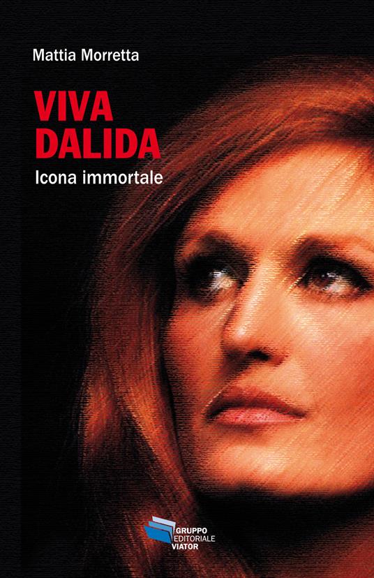 Viva Dalida. Icona immortale - Mattia Morretta - ebook