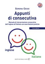 Appunti di consecutiva inglese-italiano. Vol. 1: Manuale di interpretazione consecutiva dall'inglese all'italiano con esercitazioni pratiche.