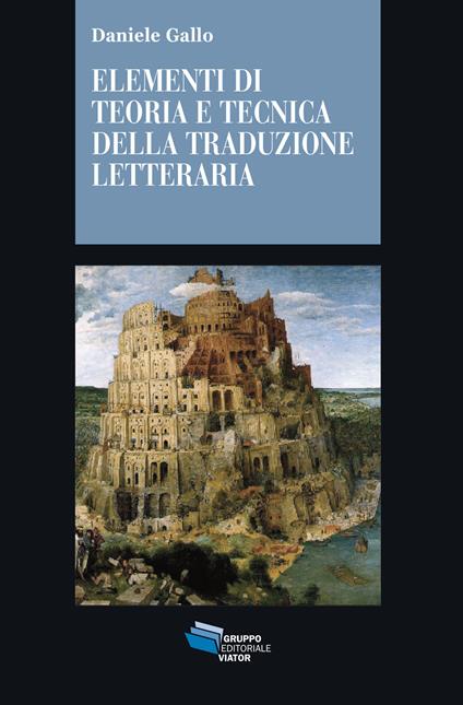 Elementi di teoria tecnica e tecnica della traduzione letteraria - Daniele Gallo - ebook