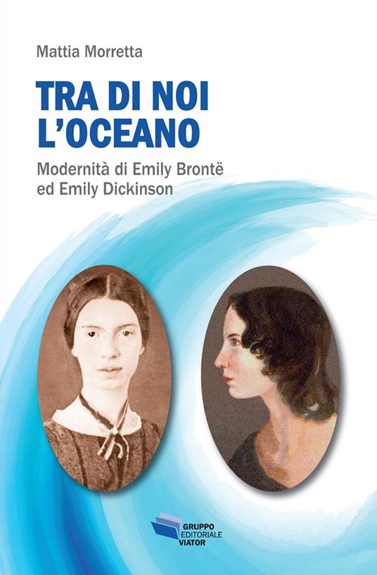 Tra di noi l'oceano. Modernità di Emily Brontë ed Emily Dickinson - Mattia Morretta - copertina