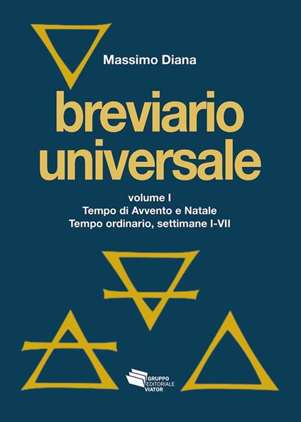 Breviario universale. Nuova ediz.. Vol. 1: Tempo di Avvento e Natale. Tempo ordinario, settimane I-VII - Massimo Diana - copertina