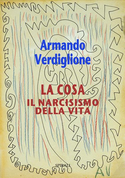 La cosa. Il narcisismo della vita - Armando Verdiglione - copertina
