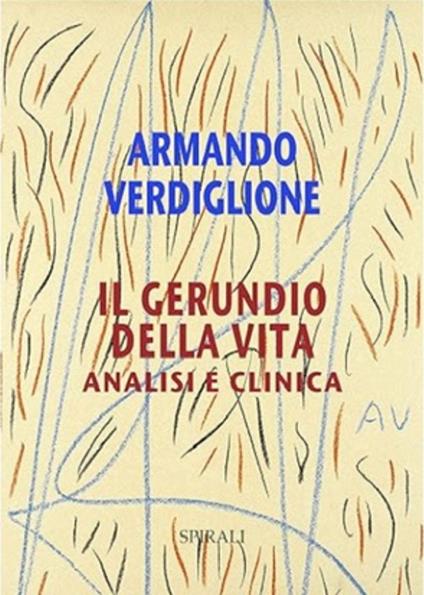 Il gerundio della vita. Analisi e clinica - Armando Verdiglione - copertina