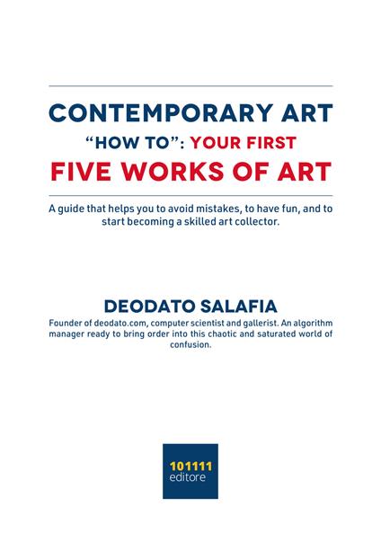 Contemporary art "How to": your first five contemporary works of art. A guide that helps you to avoid mistakes, to have fun, and to start becoming a skilled art collector - Deodato Salafia - copertina