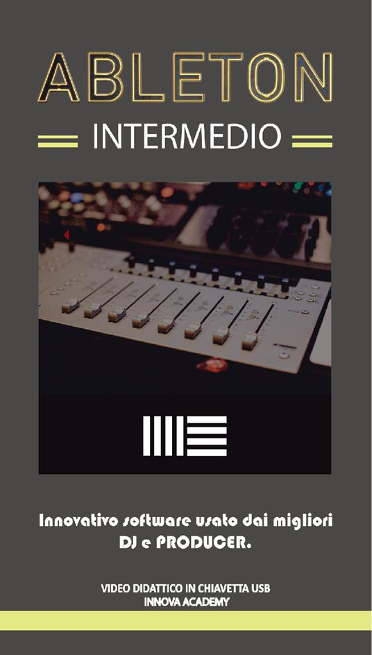 Ableton intermedio. Innovativo software usato da dj e producer. Video didattico in chiavetta usb - copertina