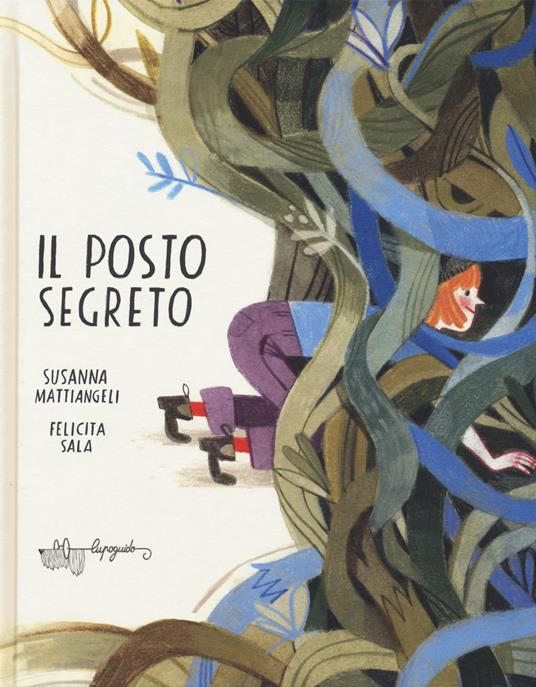 Il posto segreto. Ediz. a colori - Susanna Mattiangeli,Felicita Sala - copertina