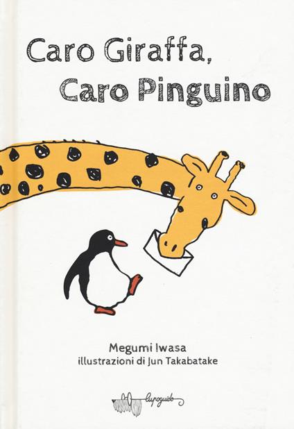 Caro giraffa, caro pinguino - Megumi Iwasa - copertina