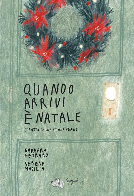 Quando arrivi è Natale - Barbara Ferraro,Serena Mabilia - copertina