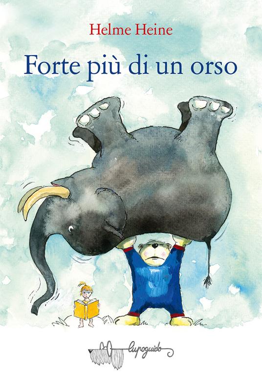 Forte più di un orso. Ediz. a colori - Helme Heine - copertina