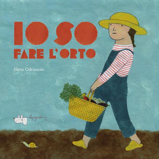 Io so fare l'orto. Ediz. a colori - Elena Odriozola - copertina