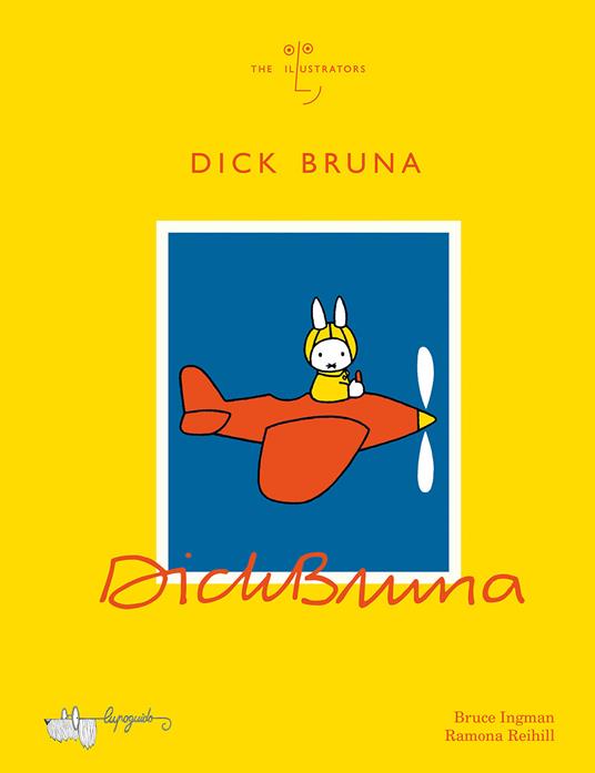 Dick Bruna. Ediz. a colori - Bruce Ingman - copertina