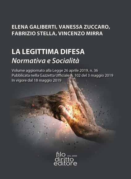La legittima difesa. Normativa e socialità - Elena Galiberti,Vanessa Zuccaro,Fabrizio Stella - copertina