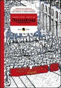 ThyssenKrupp. Morti speciali S.p.A. - Alessandro Di Virgilio,Manuel De Carli - copertina