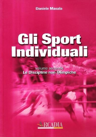 Gli sport individuali. Vol. 2: Le discipline non olimpiche. - Daniele Masala - copertina
