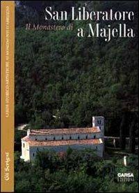Il monastero di San Liberatore a Majella - Adriano Ghisetti Giavarina,Marcella Maselli Campagna - copertina