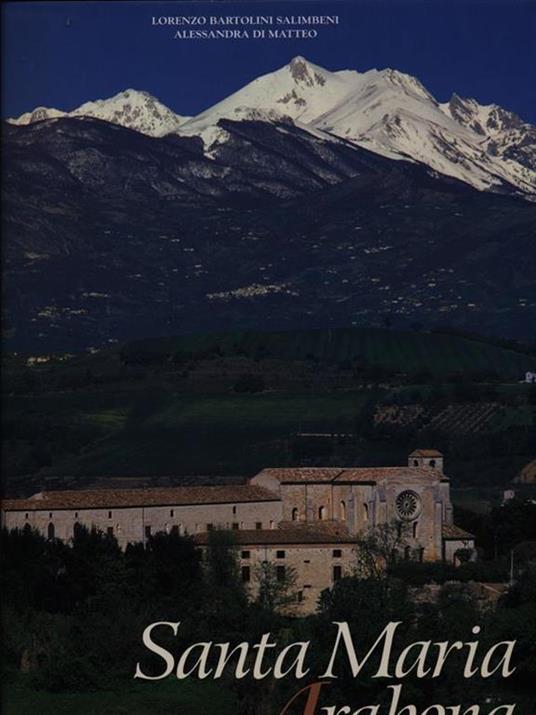 S. Maria Arabona. Una abbazia cistercense in Abruzzo. Ediz. illustrata - Lorenzo Bartolini Salimbeni,Alessandra Di Matteo - copertina