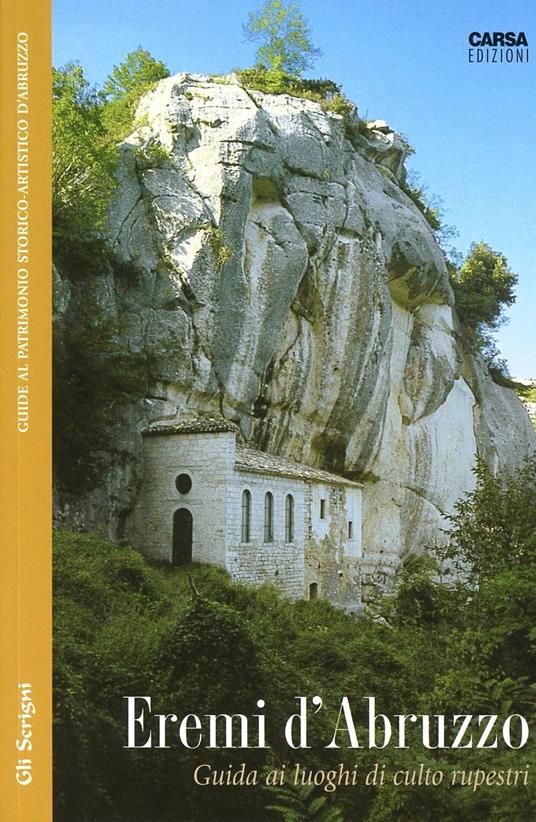 Eremi d'Abruzzo. Guida ai luoghi di culto rupestri - Edoardo Micati - copertina