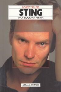 Sting. Una biografia aperta - Robert Sellers - copertina