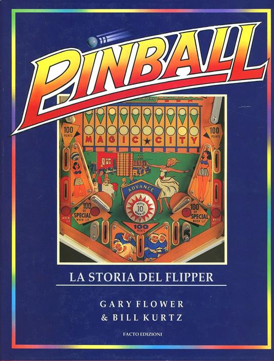Pinball. La storia dei flipper - Gary Flower,Bill Kurtz - copertina