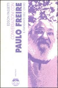 Conversazioni con Paulo Freire il viandante dell'ovvio - Edson Passetti - copertina