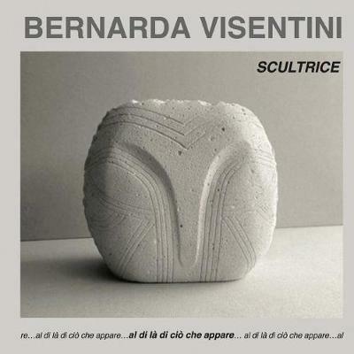 Bernarda Visentini. Scultrice. Ediz. italiana e inglese - copertina
