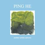 Ping He. Another artistic universe. Ediz. inglese e italiana