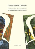 Bianca Brancati Carlevani. Sperimentazioni artistiche e letterarie-Artistic and literary experimentations. Ediz. bilingue