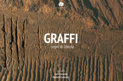 Graffi. Segni di libertà. Ediz. illustrata - Daniele Coricciati,Sara Saracino - copertina