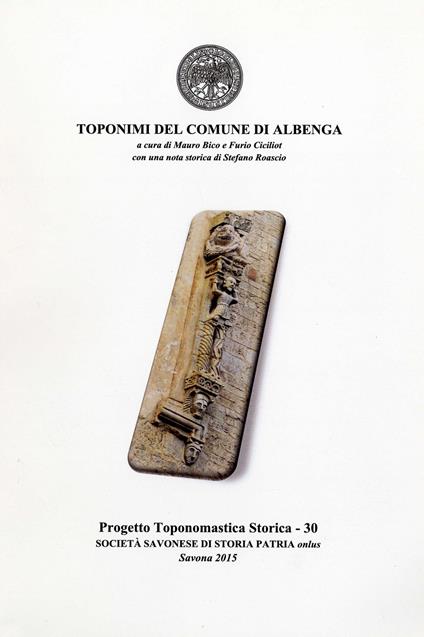 Toponimi del Comune di Albenga - Mauro Bico,Furio Ciciliot,Stefano Roascio - copertina