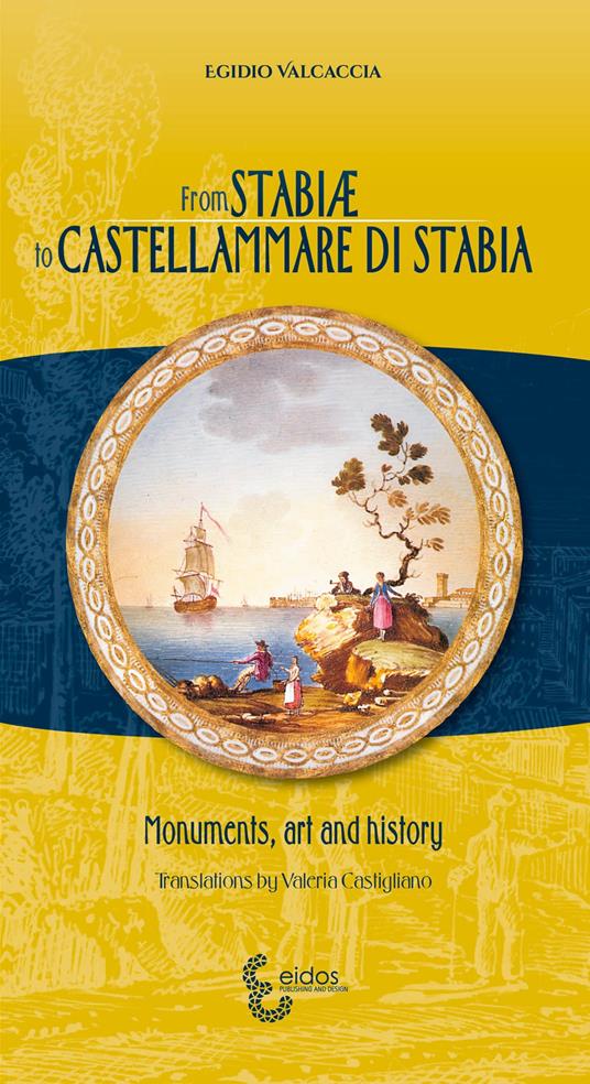 From Stabiae to Castellammare di Stabia. Monuments, art and history - Egidio Valcaccia - copertina