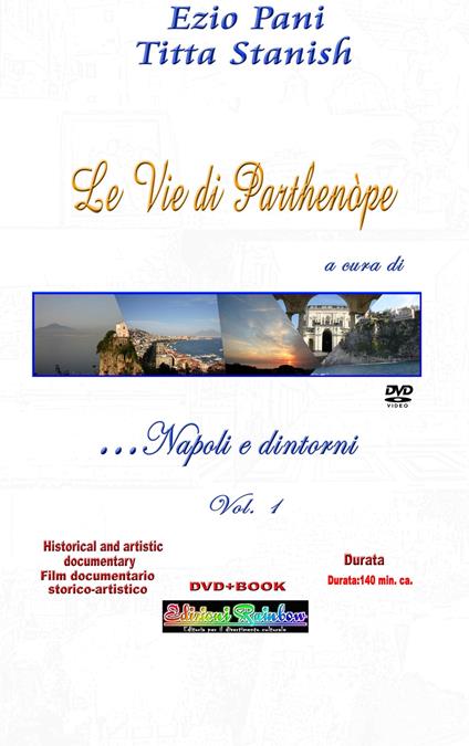 Le vie di Parthenope: Napoli e dintorni... ed oltre. Le magnificenze di Parthenope e della sua estasiante provincia. Con DVD video. Vol. 1 - Ezio Pani,Titta Stanish - copertina