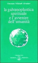 La galvanoplastica spirituale e l'avvenire dell'umanità