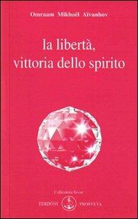 La libertà vittoria dello spirito - Omraam Mikhaël Aïvanhov - copertina