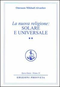 La nuova religione: solare e universale. Vol. 2 - Omraam Mikhaël Aïvanhov - copertina