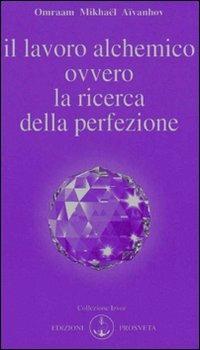 Il lavoro alchemico ovvero la ricerca della perfezione - Omraam Mikhaël Aïvanhov - copertina