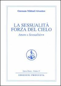 Amore e sessualità. Vol. 2: La sessualità forza del cielo - Omraam Mikhaël Aïvanhov - copertina