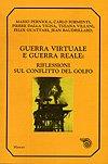 Guerra virtuale e guerra reale. Riflessioni sul conflitto del Golfo - Mario Perniola,Carlo Formenti,Jean Baudrillard - copertina