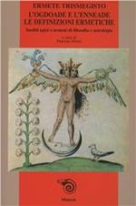 L' ogdoade e l'enneade, le definizioni ermetiche, inediti ermetici egizi e armeni di filosofia e astrologia